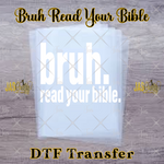 Load image into Gallery viewer, BRUH READ YOUR BIBLE READY TO PRESS TRANSFER