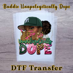 Load image into Gallery viewer, BADDIE UNAPOLOGETICALLY DOPE READY TO PRESS TRANSFER