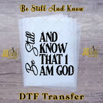 Load image into Gallery viewer, BE STILL AND KNOW THAT I AM GOD READY TO PRESS TRANSFER