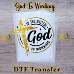 Load image into Gallery viewer, IN THE WAITING GOD IS WORKING READY TO PRESS TRANSFER