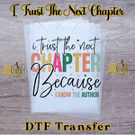 Load image into Gallery viewer, I TRUST THE NEXT CHAPTER READY TO PRESS TRANSFER