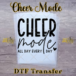 Load image into Gallery viewer, CHEER MODE ALL DAY EVERY DAY READY TO PRESS TRANSFER