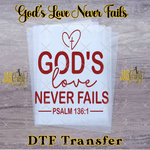 Load image into Gallery viewer, GOD'S LOVE NEVER FAILS READY TO PRESS TRANSFER