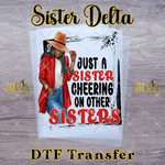Load image into Gallery viewer, JUST A SISTER CHEERING DELTA READY TO PRESS TRANSFER