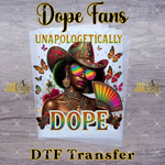 Load image into Gallery viewer, UNAPOLOGETICALLY DOPE FANS AT READY TO PRESS TRANSFER