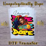 Load image into Gallery viewer, UNAPOLOGETICALLY DOPE COLORFUL LADY READY TO PRESS TRANSFER