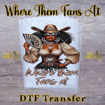 Load image into Gallery viewer, WHERE THEM FANS AT READY TO PRESS TRANSFER