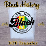 Load image into Gallery viewer, IT'S THE BLACK HISTORY FOR ME READY TO PRESS TRANSFER