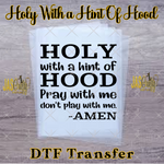 Load image into Gallery viewer, HOLY WITH A HINT OF HOOD READY TO PRESS TRANSFER