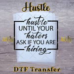 Load image into Gallery viewer, HUSTLE UNTIL HATERS READY TO PRESS TRANSFER