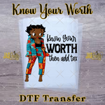 Load image into Gallery viewer, BETTY CLASSY KNOW YOUR WORTH READY TO PRESS TRANSFER