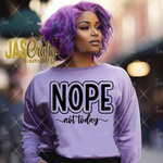 Load image into Gallery viewer, NOPE NOT TODAY SHIRT