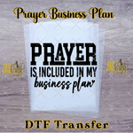 Load image into Gallery viewer, PRAYER IS INCLUDED IN MY BUSINESS PLAN II READY TO PRESS TRANSFER