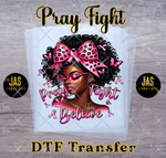 Load image into Gallery viewer, PRAY FIGHT BELEIVE CANCER READY TO PRESS TRANSFER