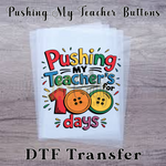 Load image into Gallery viewer, PUSHING MY TEACHER BUTTONS READY TO PRESS TRANSFER