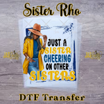 Load image into Gallery viewer, JUST A SISTER CHEERING RHO READY TO PRESS TRANSFER