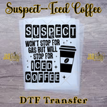 Load image into Gallery viewer, SUSPECT WONT STOP FOR GAS READY TO PRESS TRANSFER