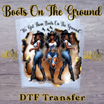 Load image into Gallery viewer, WE GOT THEM BOOTS ON THE GROUND GIRLS READY TO PRESS TRANSFER