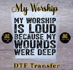 Load image into Gallery viewer, MY WORSHIP IS LOUD READY TO PRESS TRANSFER