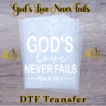 Load image into Gallery viewer, GOD'S LOVE NEVER FAILS READY TO PRESS TRANSFER