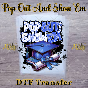 GRAD POP OUT AND SHOW EM READY TO PRESS TRANSFER