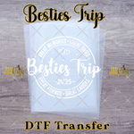 Load image into Gallery viewer, BESTIES TRIP READY TO PRESS TRANSFER
