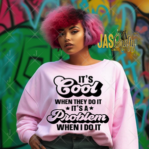 ITS COOL WHEN THEY DO IT SHIRT