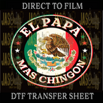 Load image into Gallery viewer, EL PAPA MAS CHINGON READY TO PRESS TRANSFER

