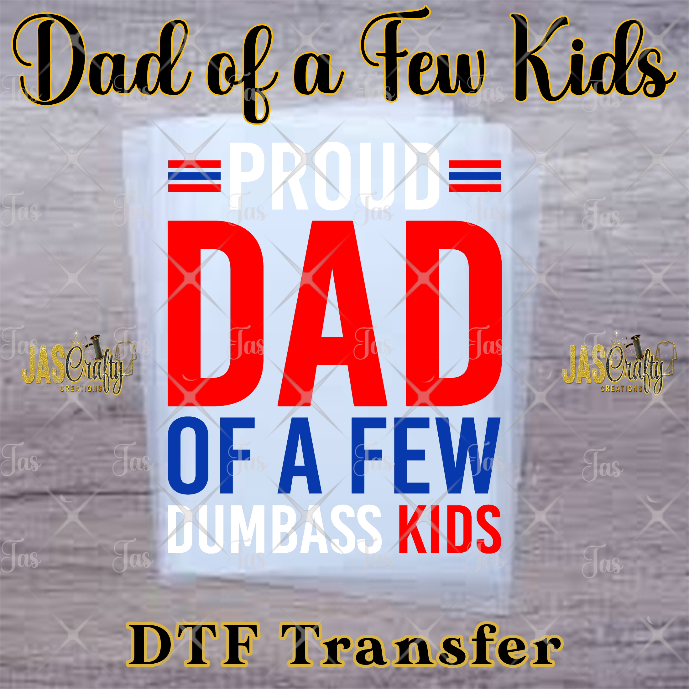 DAD DUMBASS KIDS  READY TO PRESS TRANSFER