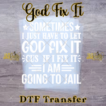 Load image into Gallery viewer, GOD FIX IT READY TO PRESS TRANSFER
