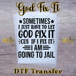 Load image into Gallery viewer, GOD FIX IT READY TO PRESS TRANSFER
