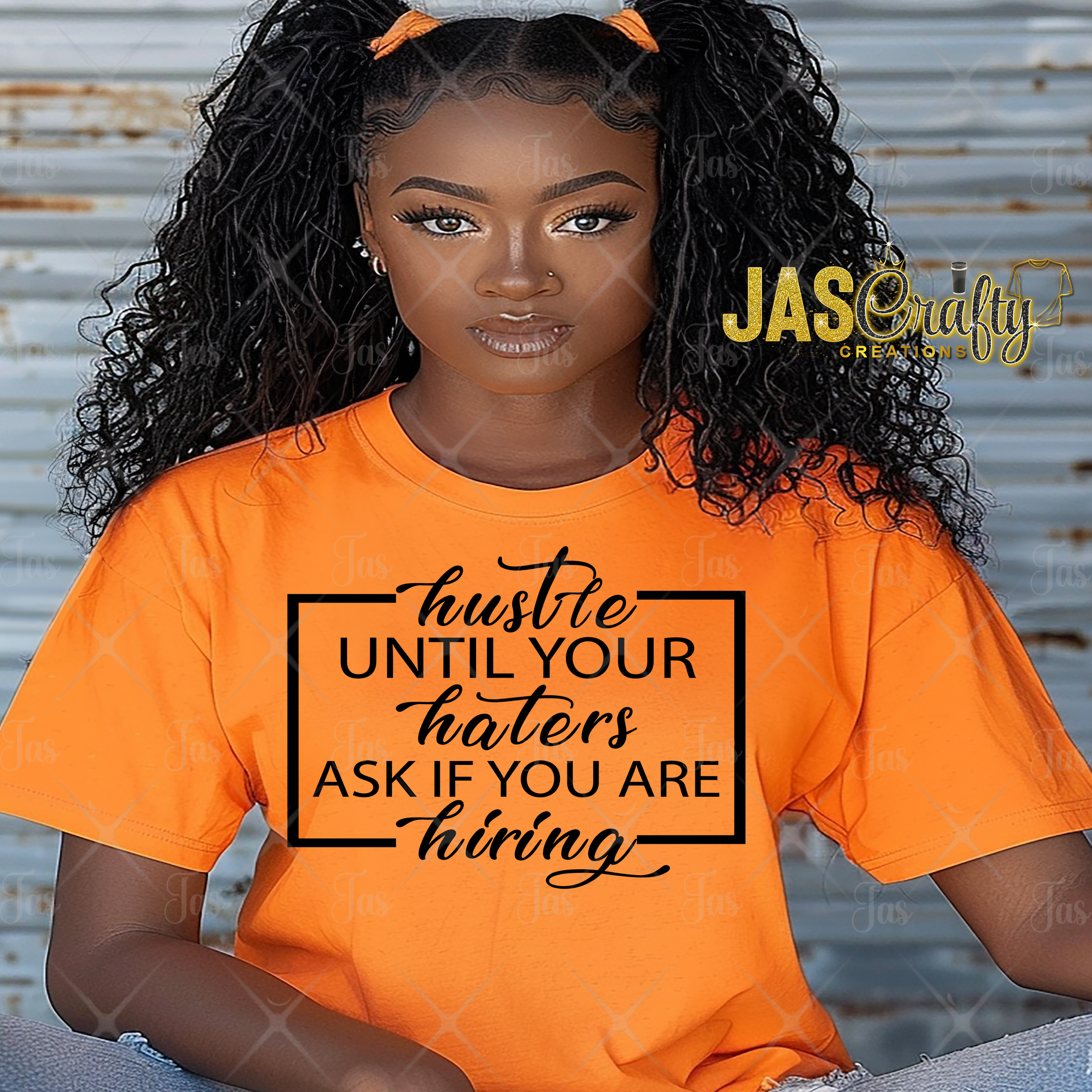 HUSTLE UNTIL YOUR HATERS ASK IF YOUR HIRING SHIRT