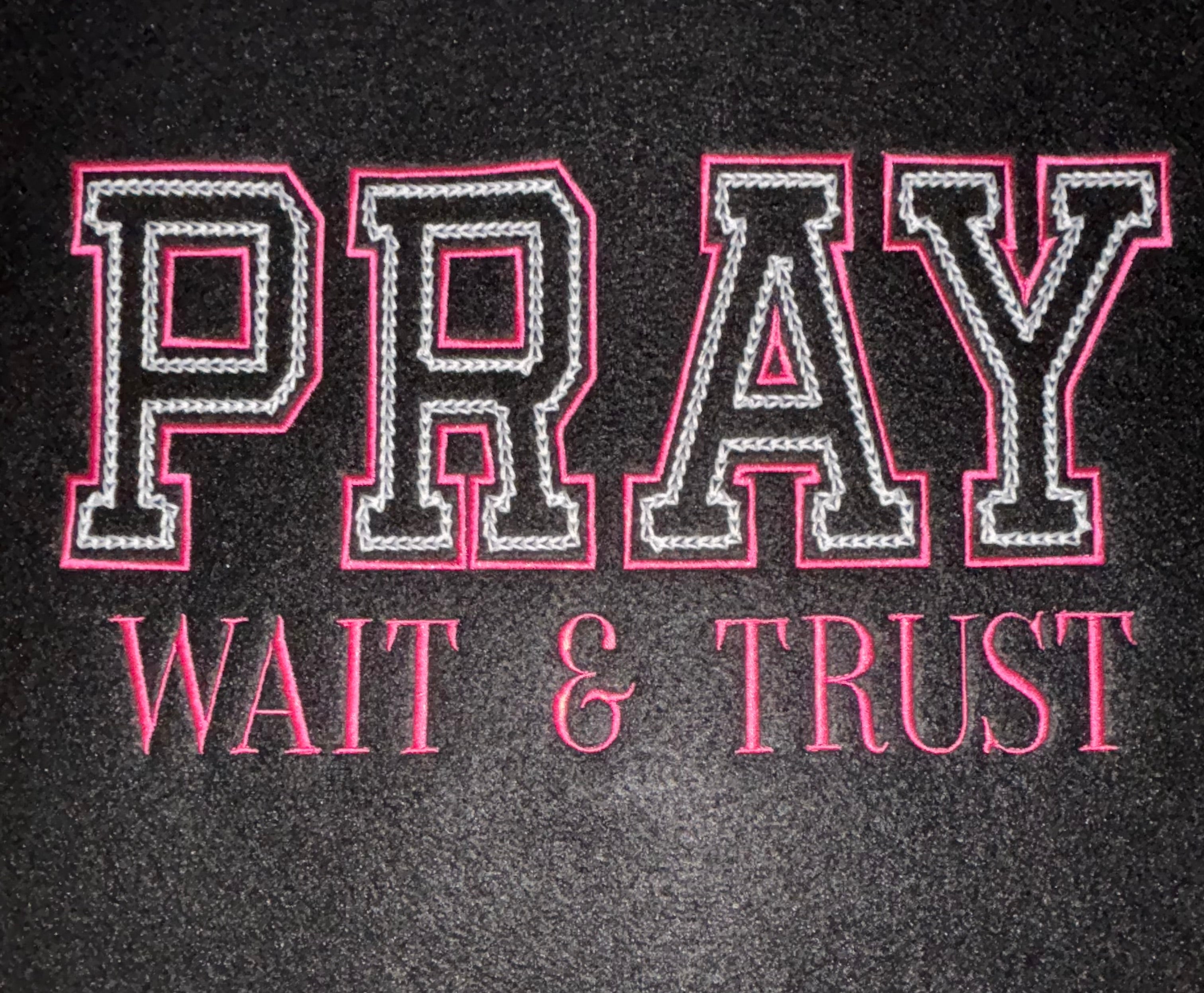 PRAY WAIT & TRUST DOUBLE CHAIN APPLIQUE' EMBROIDERY FILE