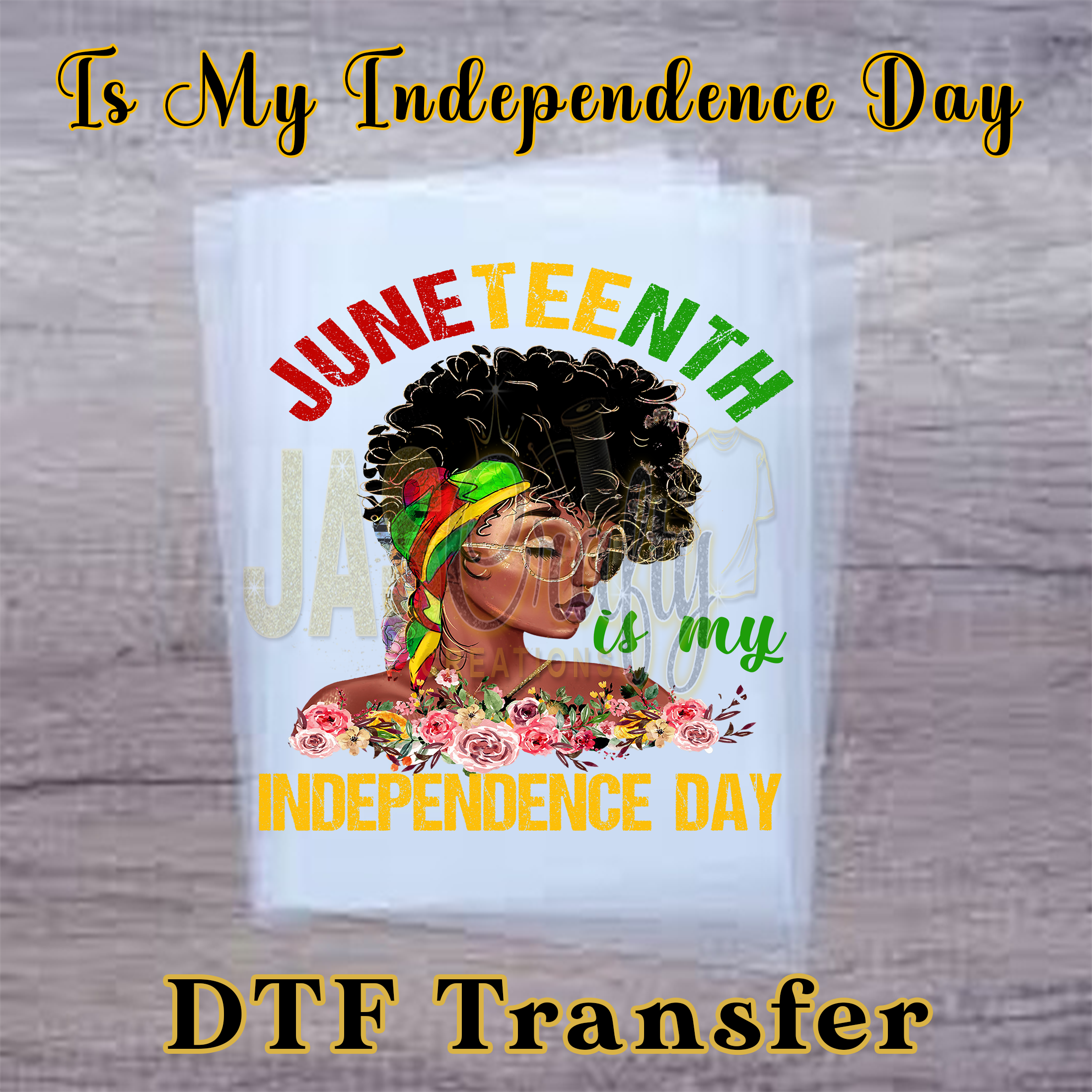 JUNETEENTH IS MY INDEPENDENCE DAY READY TO PRESS TRANSFER