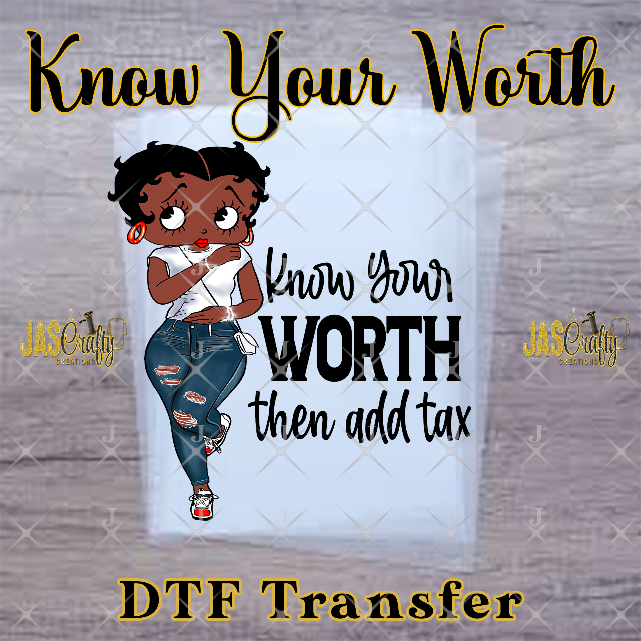 BETTY BLUE JEAN KNOW YOUR WORTH READY TO PRESS TRANSFER