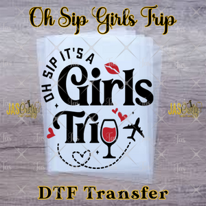 OH SIP ITS A GIRLS TRIP READY TO PRESS TRANSFER