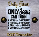 Load image into Gallery viewer, ONLY JESUS READY TO PRESS TRANSFER
