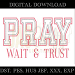 Load image into Gallery viewer, PRAY WAIT &amp; TRUST DOUBLE CHAIN APPLIQUE&#39; EMBROIDERY FILE
