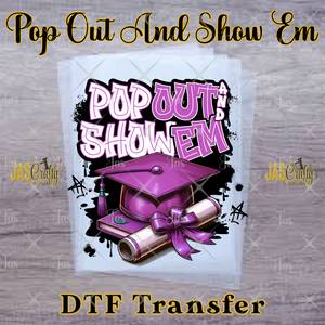 GRAD POP OUT AND SHOW EM READY TO PRESS TRANSFER