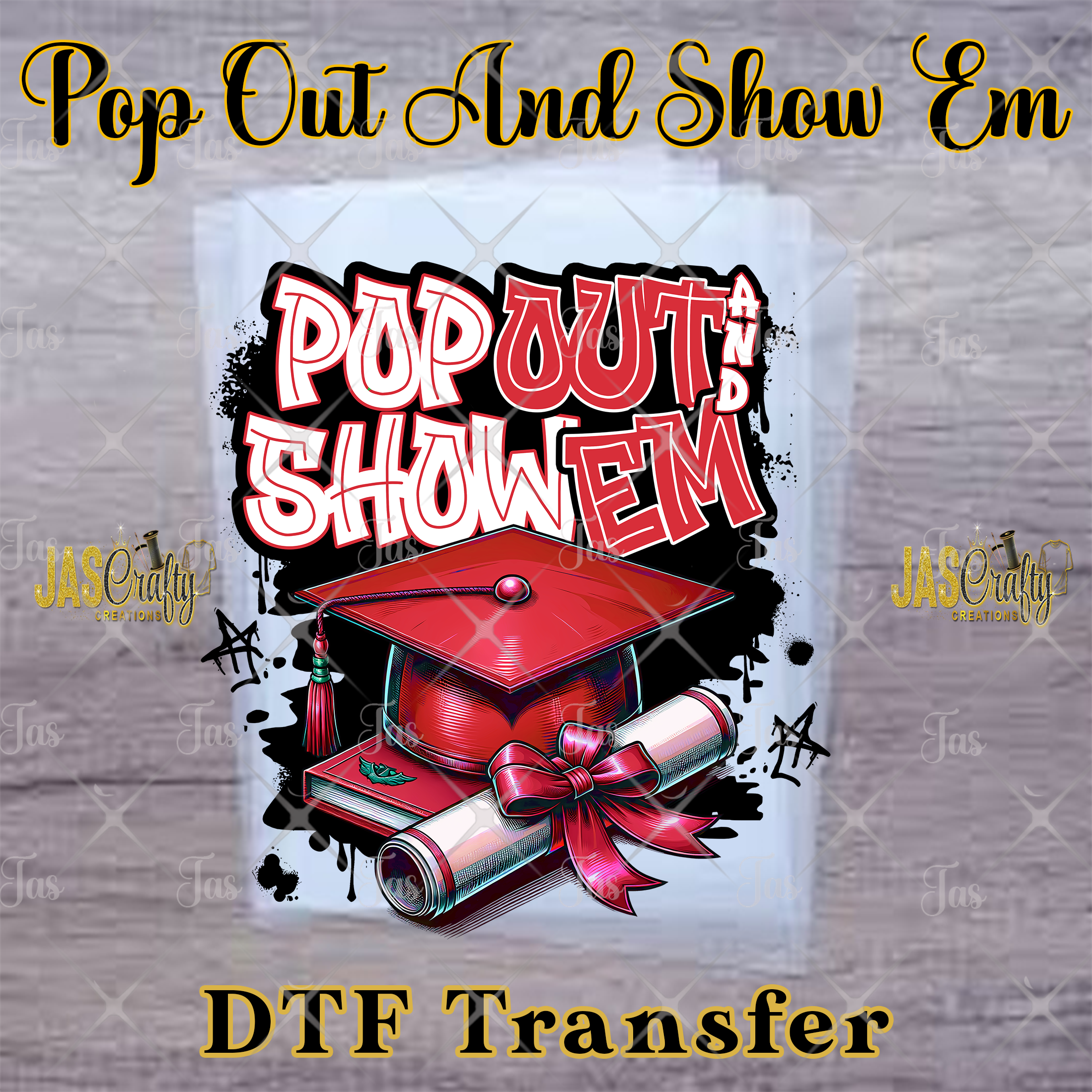 GRAD POP OUT AND SHOW EM READY TO PRESS TRANSFER
