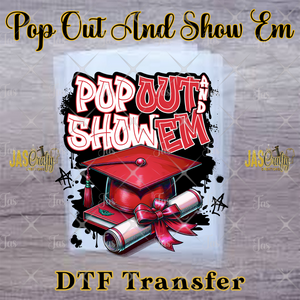 GRAD POP OUT AND SHOW EM READY TO PRESS TRANSFER