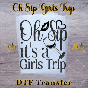OH SIP ITS A GIRLS TRIP READY TO PRESS TRANSFER