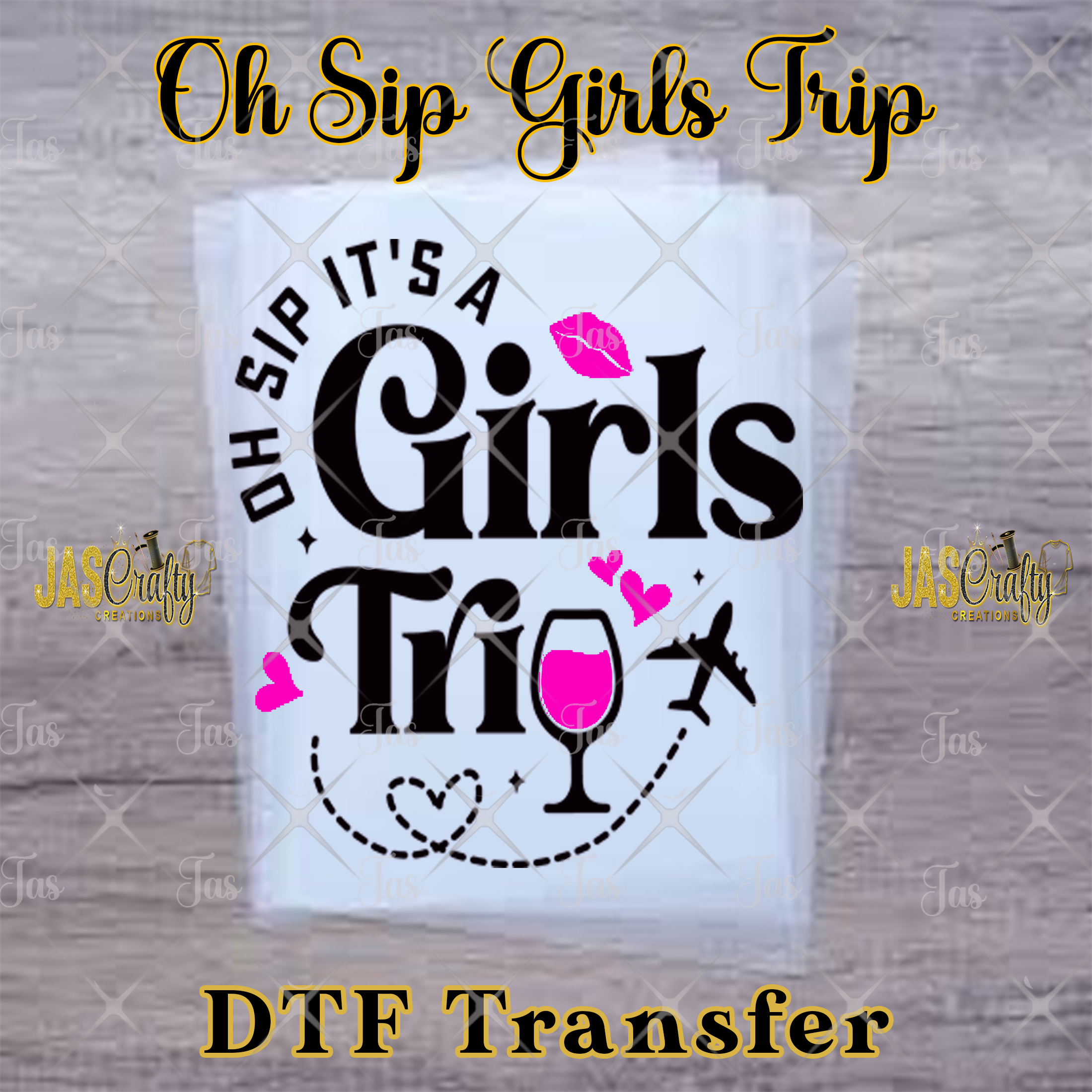 OH SIP ITS A GIRLS TRIP READY TO PRESS TRANSFER