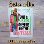 Load image into Gallery viewer, JUST A SISTER CHEERING AKA READY TO PRESS TRANSFER
