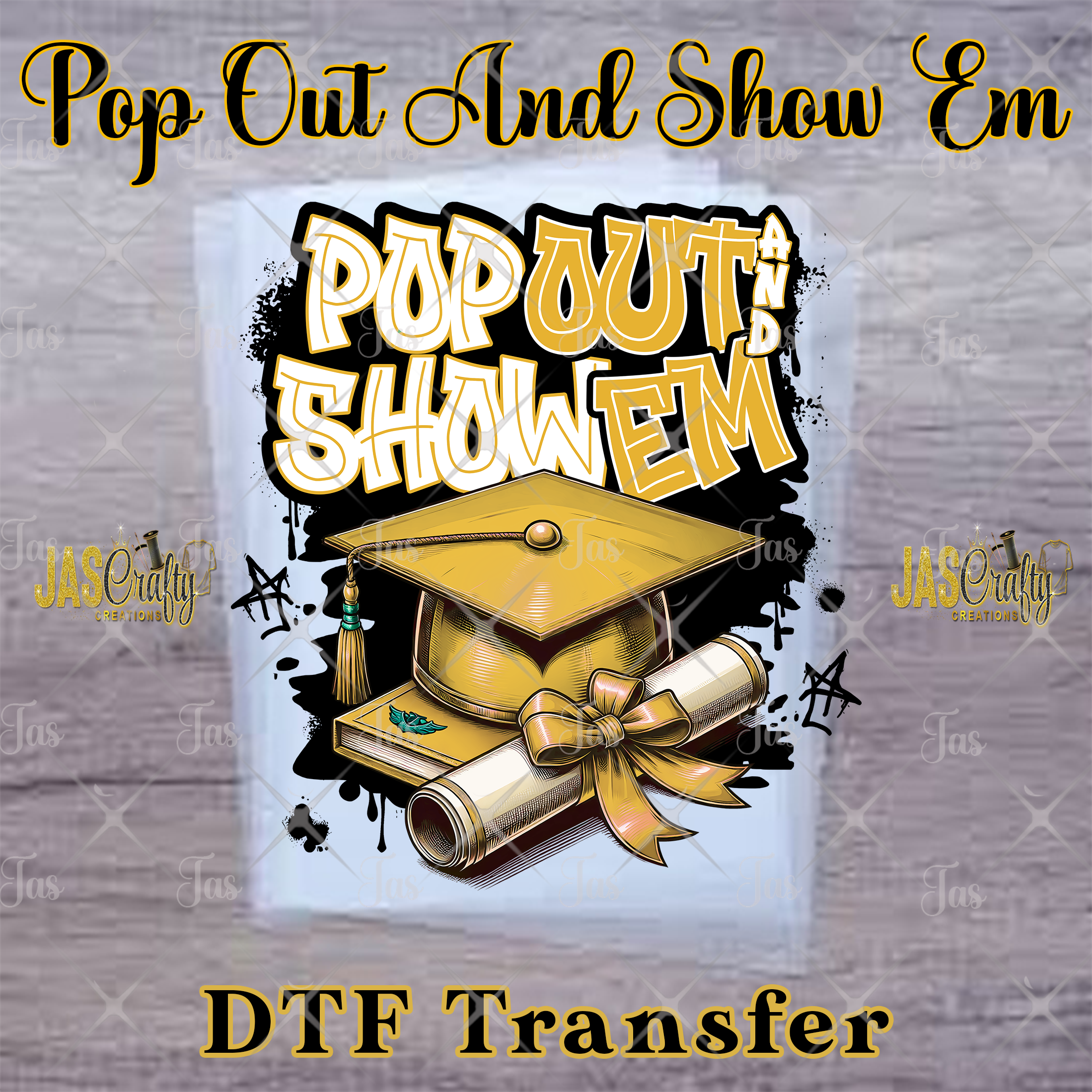 GRAD POP OUT AND SHOW EM READY TO PRESS TRANSFER