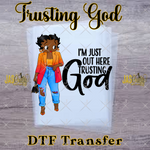 Load image into Gallery viewer, BETTY IM JUST TRUSTING GOD READY TO PRESS TRANSFER
